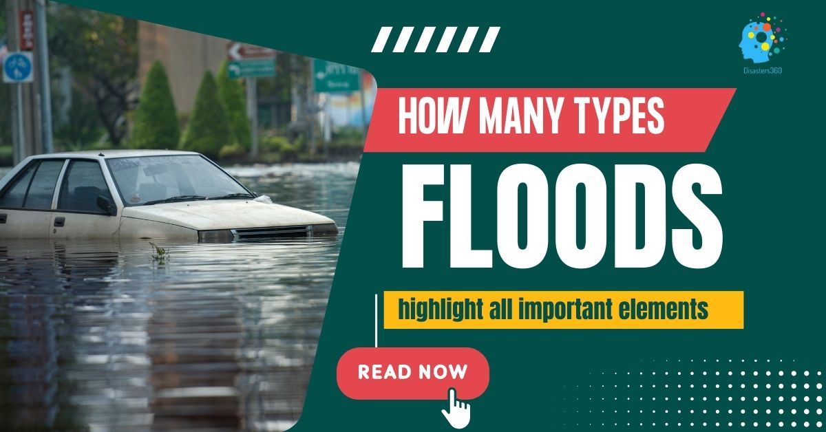 how many types of floods disasters360 rashid javed